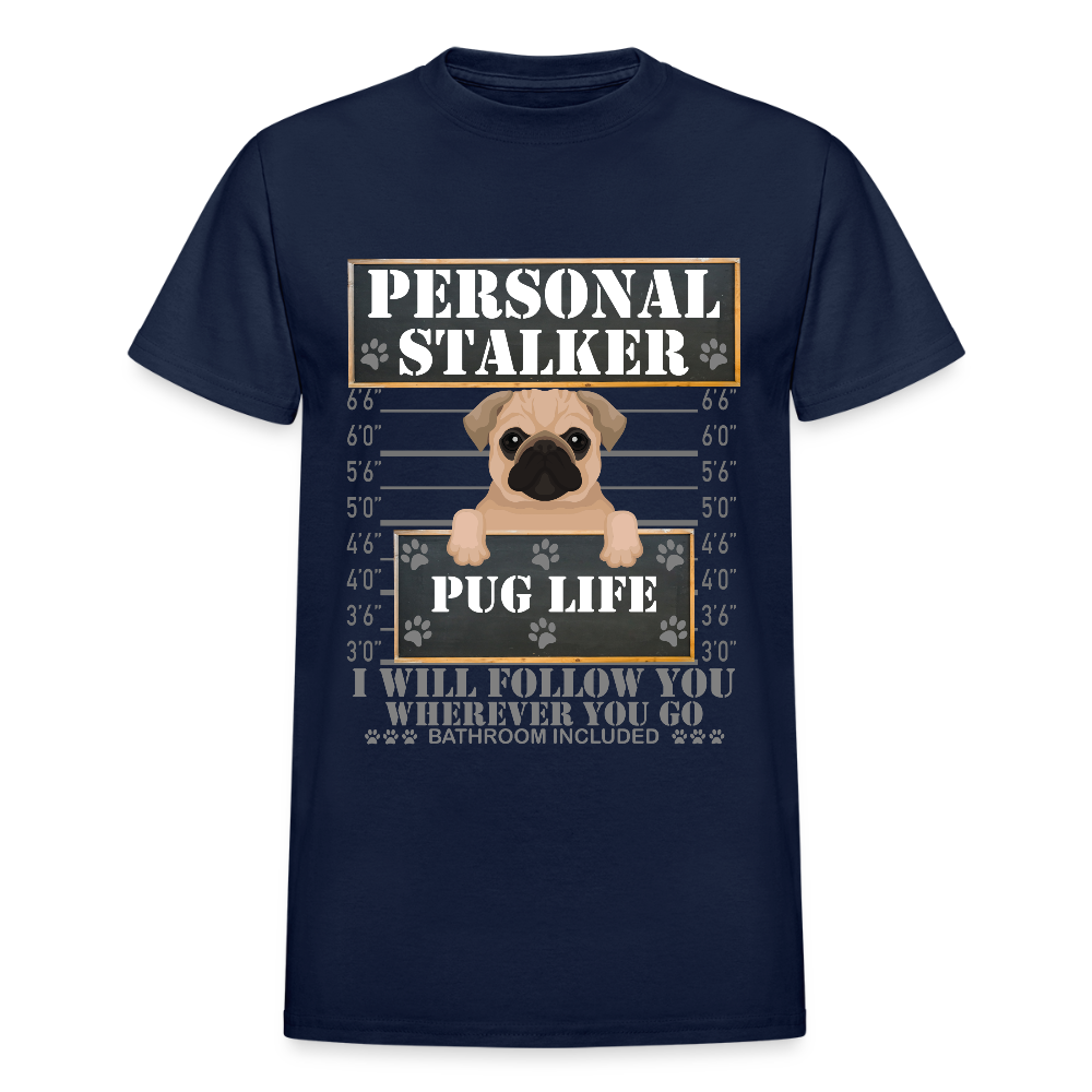 Personal Stalker Dog Lover Shirt, Pug Life Shirt, Love My Dog More Than You, Gift For Mom, Funny Dog Shirt, Bathroom Pet Lover Dog T-Shirt - navy