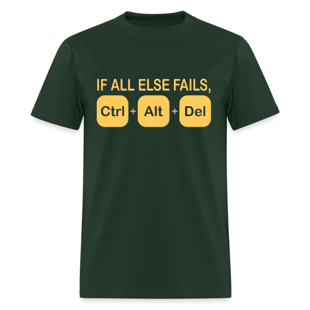If all else fails ctrl alt del Shirt, Geek Nerd Shirt, Funny Computer Shirt, Quote Saying Shirt, IT Developer Shirt,Control Alt Delete Shirt - forest green