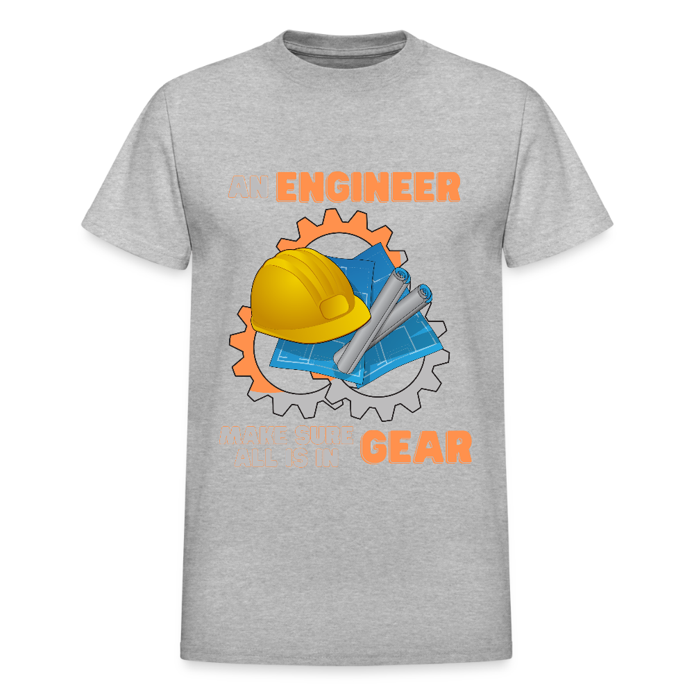 An Engineer Make Sure All Is In Gear Shirt, Funny Engineering Quote Humor Shirt, HHH Gift Idea For Him Her Tee Top T-Shirt, Engineer Gifts - heather gray
