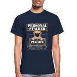 Personal Stalker Dog Lover Shirt, Pug Life Shirt, Love My Dog More Than You, Gift For Mom, Funny Dog Shirt, Bathroom Pet Lover Dog T-Shirt - navy