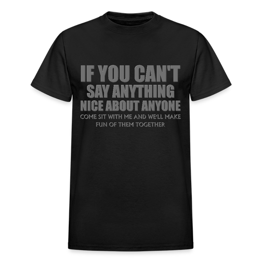 If You Can't Say Anything Nice About Anyone, Come Sit With Me, And We'll Make Fun Of Them Together Shirt, Birthday, Gift For Her, Funny Shirt - black