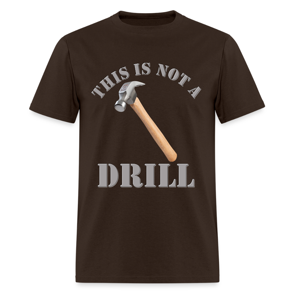 This Is Not A Drill Shirt, Dad Joke Shirt, Funny Hammer Shirt, Fathers Day Shirt, Shirt For Dad, Humor Carpenter Tee, Handyman Hammer, Birthday Gift Dad Shirt - brown