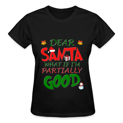 Christmas T Shirt, Ugly Christmas Shirt, Dear Santa What If I'm Partially Good, Christmas T-shirt, Xmas Santa, Dear Santa Define Good Shirt - black
