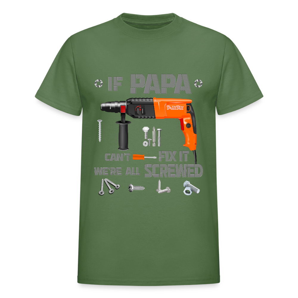 If Papa Can't Fix It We're All Screwed, If Dad Can't Fix It, Papa Gifts, Papa Shirt, Best Dad Ever, Best Papa, Gift for Papa, Cool Papa Shirt, Gifts For Him - military green