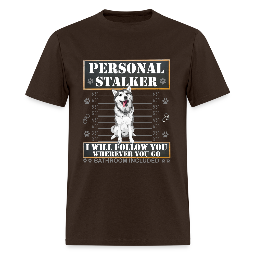 Personal Stalker Dog Lover Shirt, Pet Lover Shirt, Love My Dog More Than You, Funny Dog Shirt, Gift For Mom Dad, Bathroom Husky Dog T-Shirt - brown