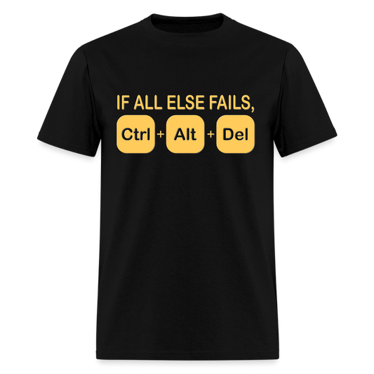 If all else fails ctrl alt del Shirt, Geek Nerd Shirt, Funny Computer Shirt, Quote Saying Shirt, IT Developer Shirt,Control Alt Delete Shirt - black