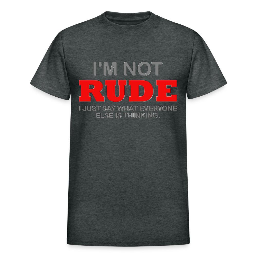 I'm Not Rude Shirt, Thinking Attitude Shirt, Funny Shirt, Humor Sarcastic Cool Shirt, Adult Novelty Shirt, Gift Idea T-Shirt - deep heather