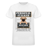 Personal Stalker Dog Lover Shirt, Pug Life Shirt, Love My Dog More Than You, Gift For Mom, Funny Dog Shirt, Bathroom Pet Lover Dog T-Shirt - white