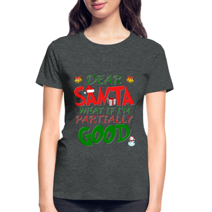 Christmas T Shirt, Ugly Christmas Shirt, Dear Santa What If I'm Partially Good, Christmas T-shirt, Xmas Santa, Dear Santa Define Good Shirt - deep heather