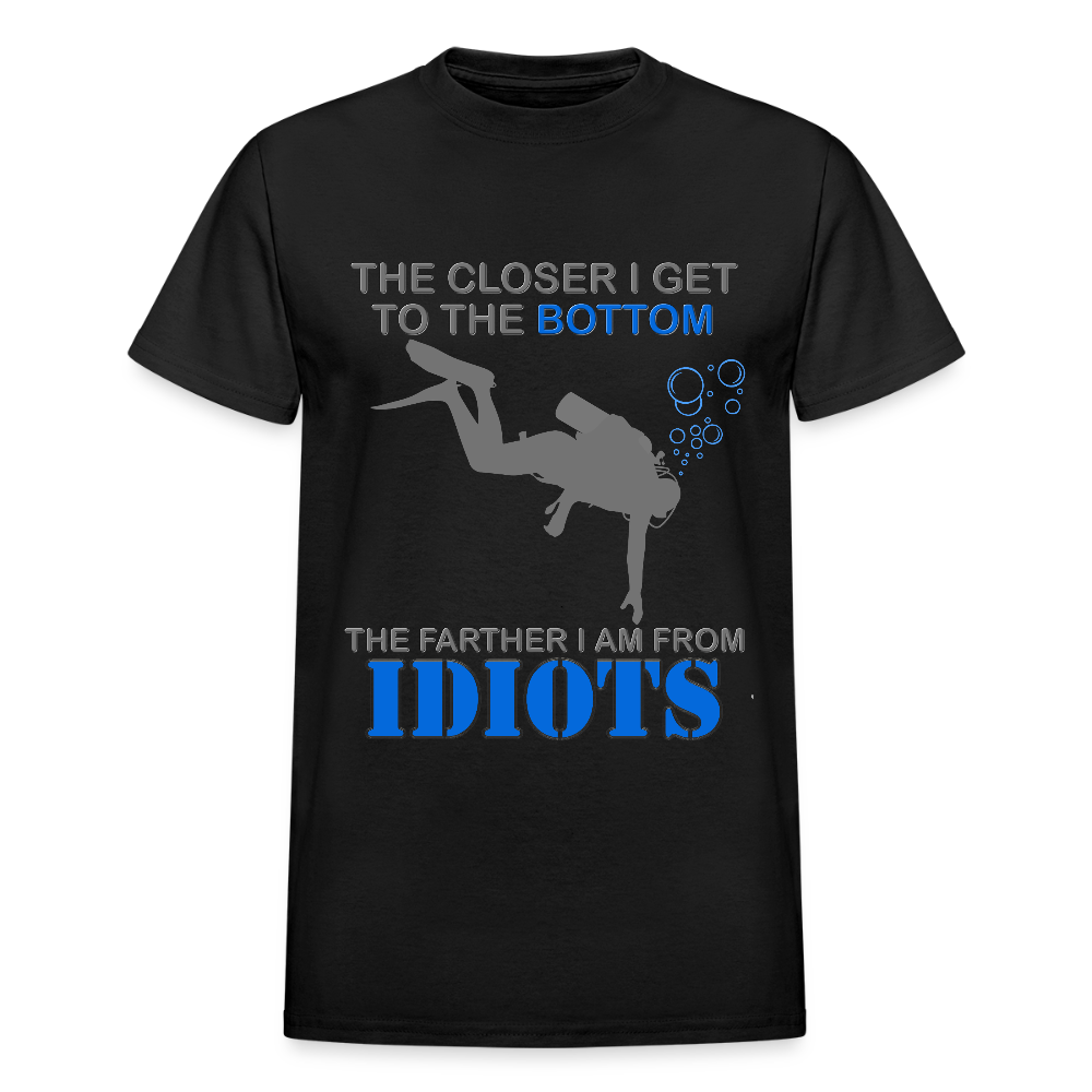 The Closer I Get to The Bottom Shirt, The Farther I Am Away From Idiots Scuba Diving Diver Gift Men Women Tee T-Shirt - black