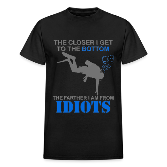 The Closer I Get to The Bottom Shirt, The Farther I Am Away From Idiots Scuba Diving Diver Gift Men Women Tee T-Shirt - black