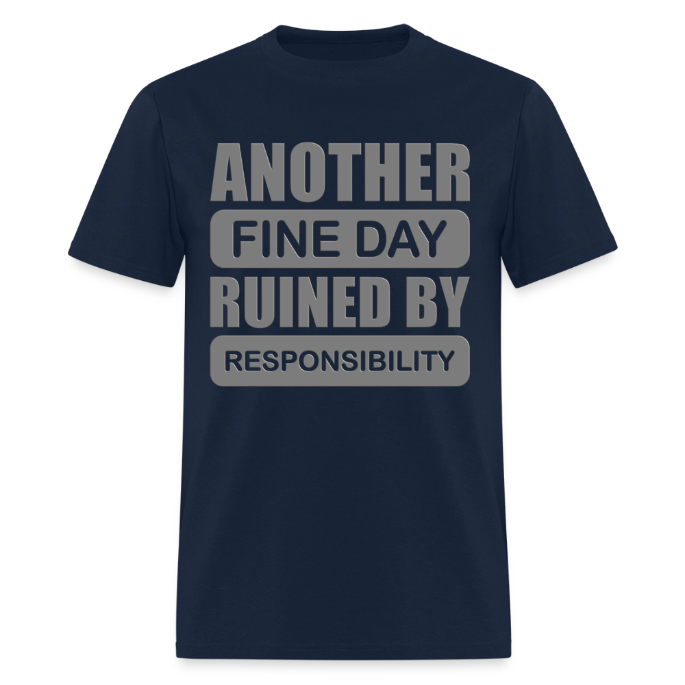 Another Find Day Ruined By Responsibility Shirt, Funny Shirt, Funny Saying, Funny Phrase, - navy