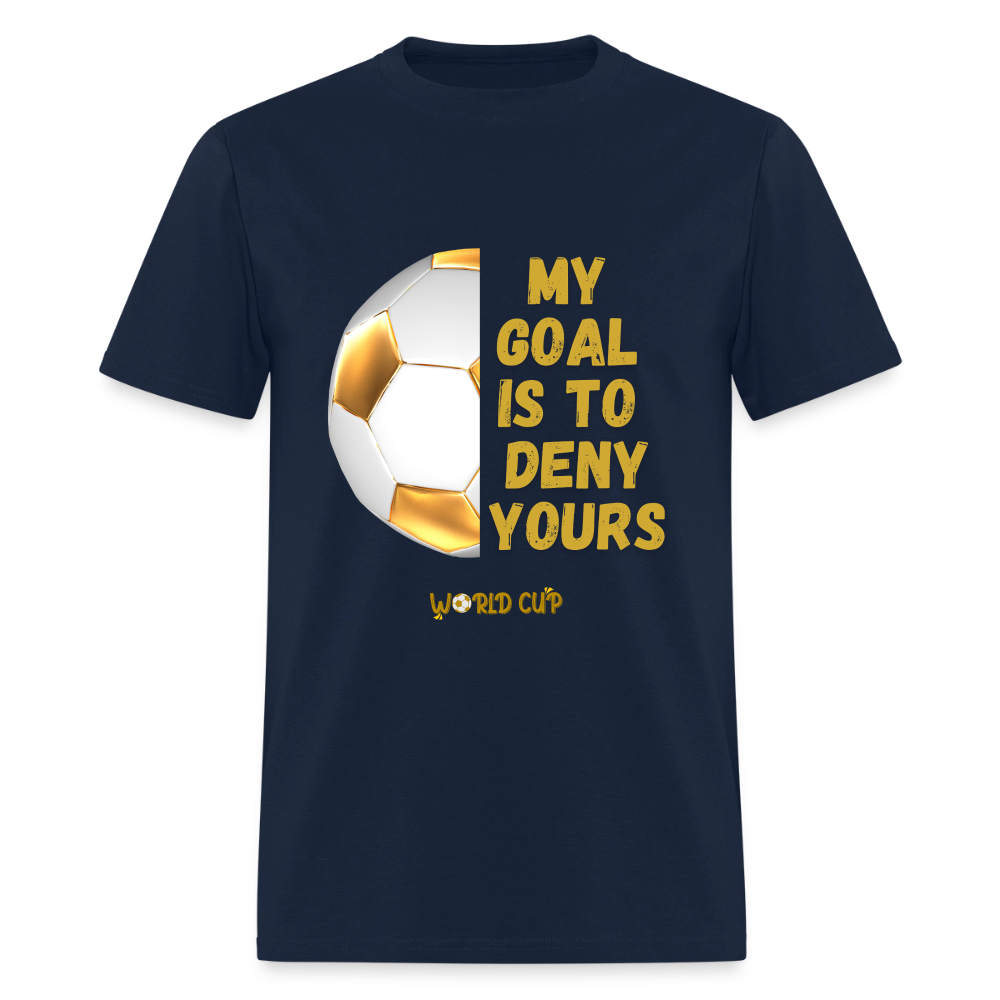 My Goal Is To Deny Yours Shirt, World Cup 2026, Soccer Football Fans, North American World Cup, Soccer Shirt, World Cup, Football Shirt, 2026 World Cup Shirt, Game Day Shirt, World Cup Trophy - navy