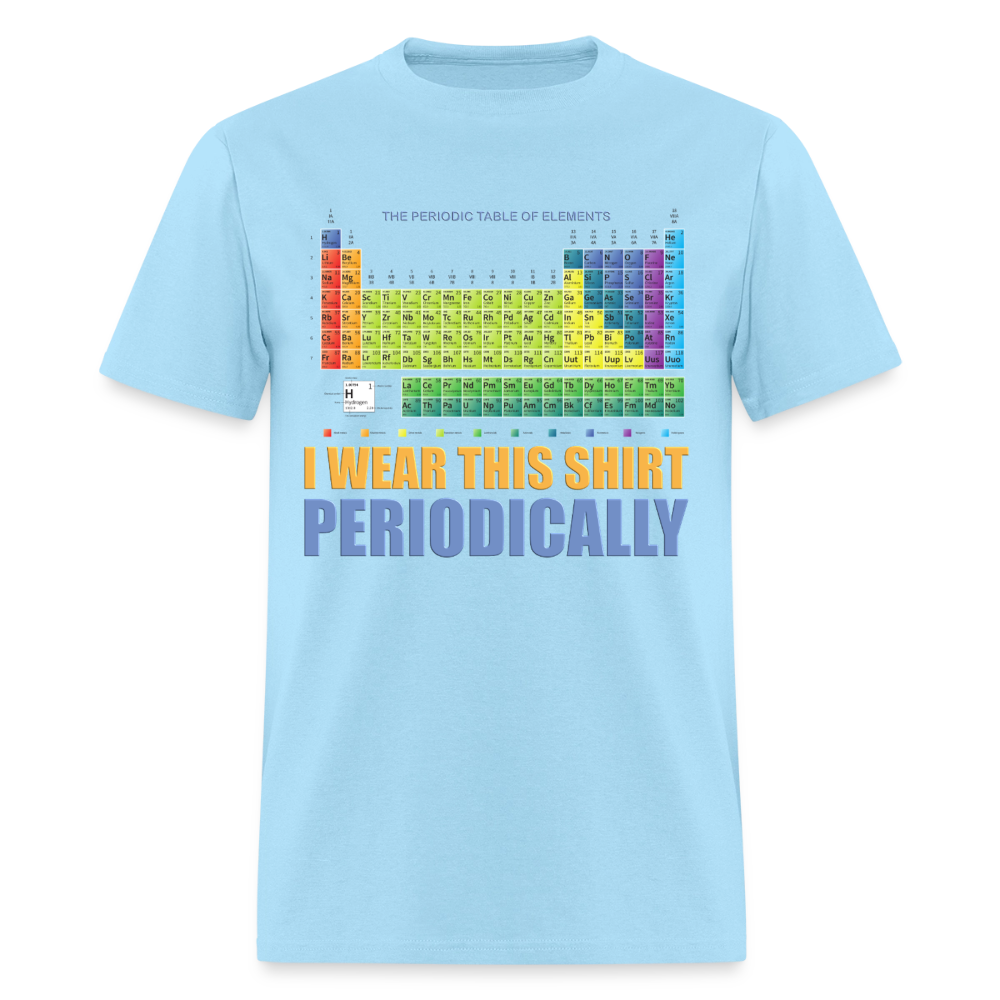 I Wear This Shirt Periodically Shirt, Science Shirt, Science Lover Shirt, Chemist Shirt, Chemistry Shirt, Science Gift, Funny Science, Scientist, Physics Shirt, Chemistry Teacher, Chemistry Student - powder blue