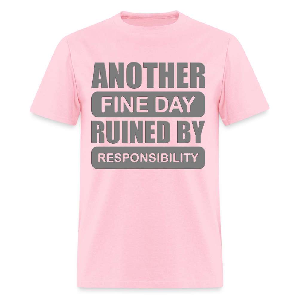 Another Find Day Ruined By Responsibility Shirt, Funny Shirt, Funny Saying, Funny Phrase, - pink