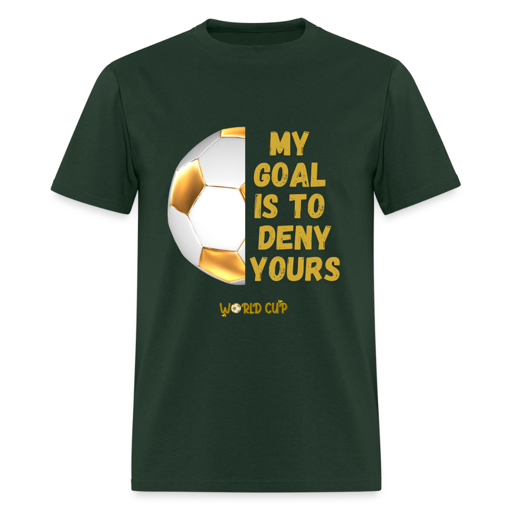 My Goal Is To Deny Yours Shirt, World Cup 2026, Soccer Football Fans, North American World Cup, Soccer Shirt, World Cup, Football Shirt, 2026 World Cup Shirt, Game Day Shirt, World Cup Trophy - forest green