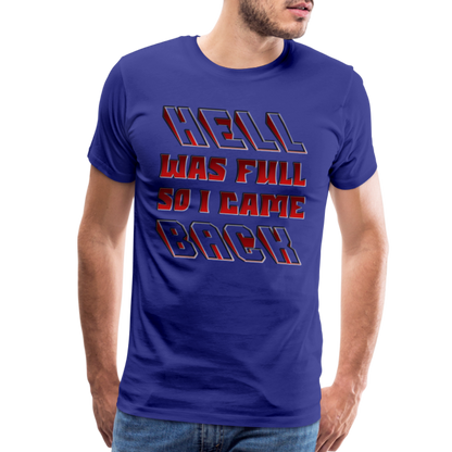 Hell Was Full So I Came Back Shirt, Hell Was Full Shirt, So I Came Back Shirt, Adult Humor, Hell SVG, Hell T-Shirt, Insult Shirt, Funny Shirt, Funny Sayings, Gift For Him, Gift For Her - royal blue