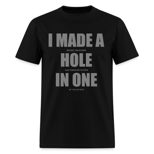 I Made a Hole In One Shirt, Hole In One, Golf Shirt, Gift For Him, Gift For Dad, Gift For Her, Birthday Golf Gift, Gifts For Friends, - black