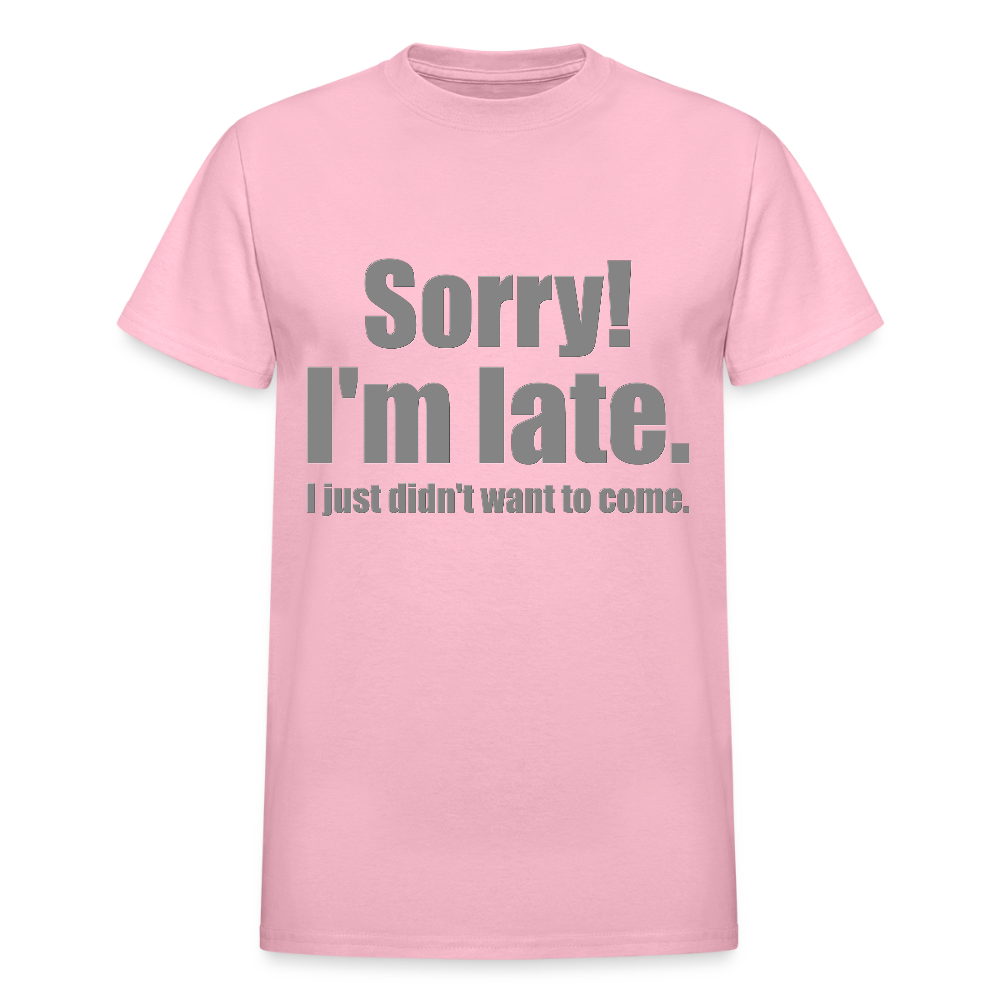 Sorry I'm Late Shirt, Sorry I'm Late T-shirt, I Just Didn't Want To Come, Apology Shirt, Late Shirt, Better Late Than Never Shirt, Tardiness Shirt, Tardy Shirt - light pink