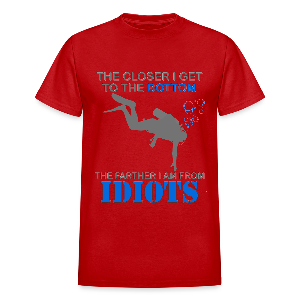 The Closer I Get to The Bottom Shirt, The Farther I Am Away From Idiots Scuba Diving Diver Gift Men Women Tee T-Shirt - red
