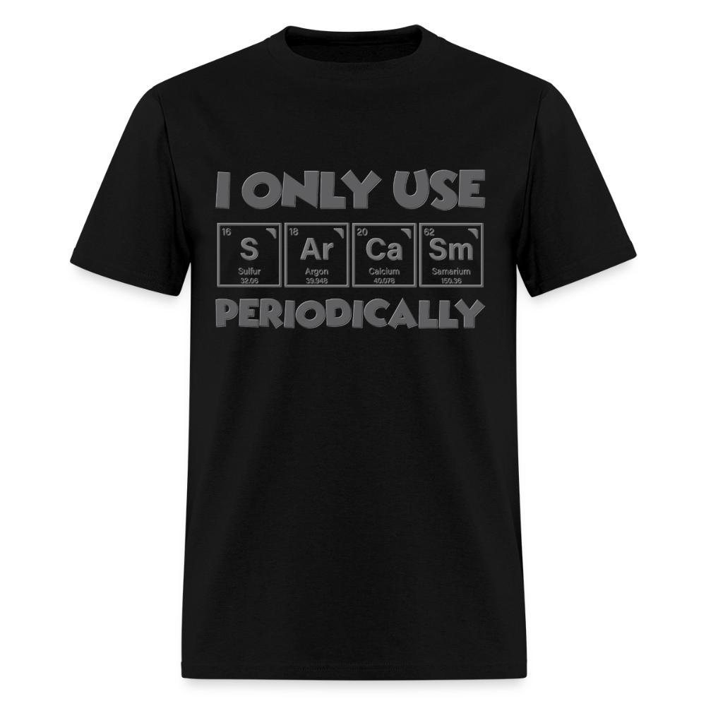 I Only Use Sarcasm Periodically Shirt, Science Shirt, Science Lover Shirt, Chemist Shirt, Chemistry Shirt, Science Gift, Funny Science, Scientist, Physics Shirt, Chemistry Teacher, Chemistry Student - black