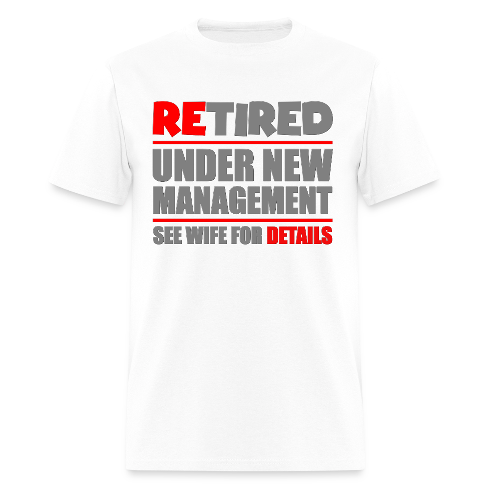 Retired Under New Management Shirt, See Wife For Details, Manage, Seniors, Pensioner, Grandparents, Funny Gift - white