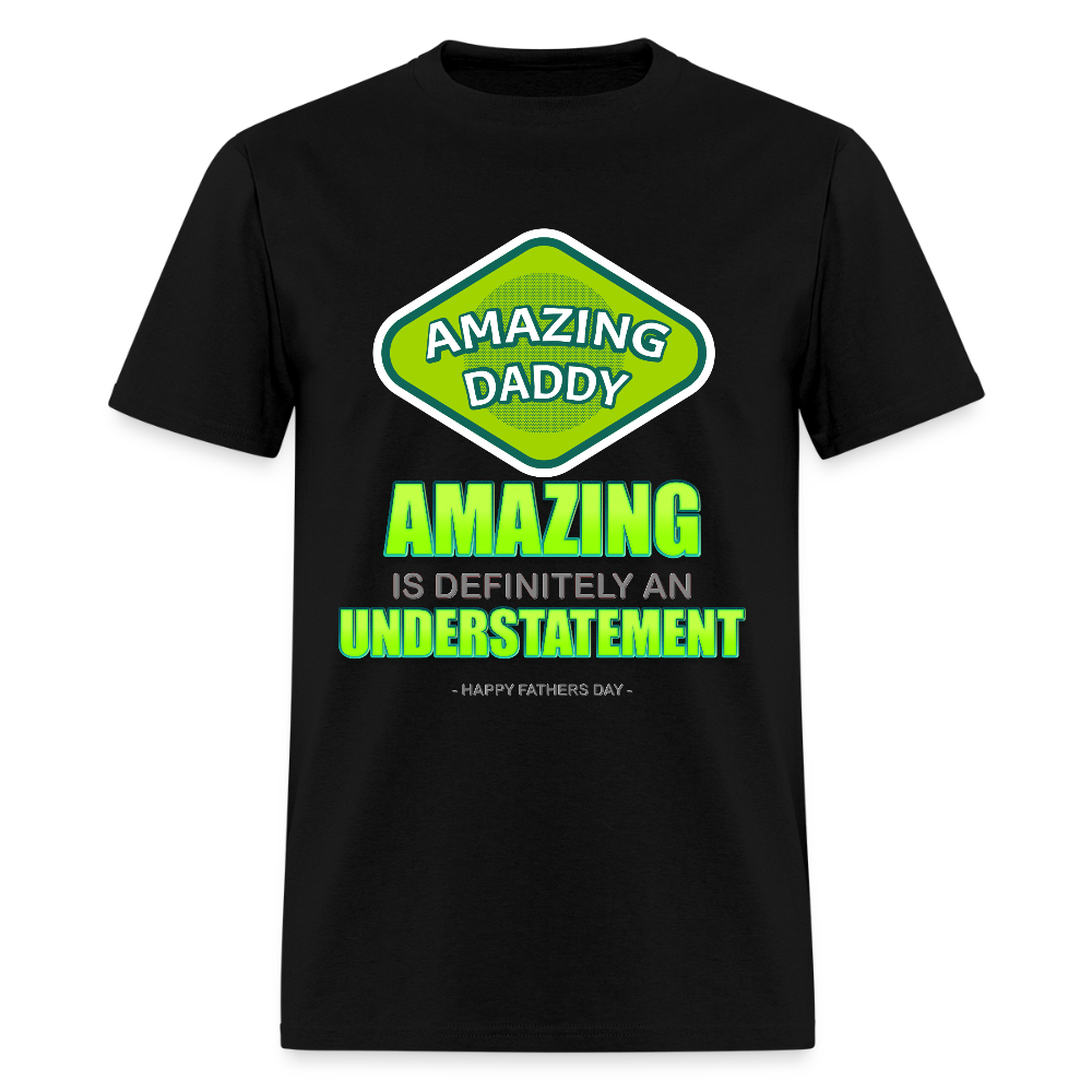 Amazing Daddy Shirt, Father's Day Gift, For Him, Amazing Is Definitely An Understatement T Shirt, Best Dad Ever, Funny Gift, fathers day Dad Shirt, Birthday For Father, Christmas Gift - black