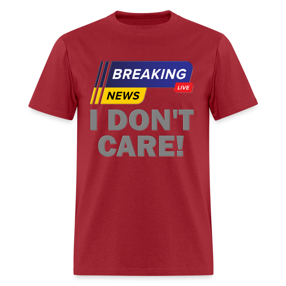 Breaking News Shirt, I Don't Care Shirt, Funny Shirt, Sarcastic Shirt, Gift For Him Her, Humor Sarcastic Tee, Breaking News I Don't Care Tee - dark red