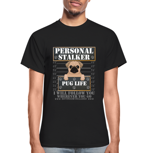 Personal Stalker Dog Lover Shirt, Pug Life Shirt, Love My Dog More Than You, Gift For Mom, Funny Dog Shirt, Bathroom Pet Lover Dog T-Shirt - black