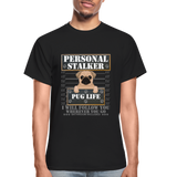 Personal Stalker Dog Lover Shirt, Pug Life Shirt, Love My Dog More Than You, Gift For Mom, Funny Dog Shirt, Bathroom Pet Lover Dog T-Shirt - black