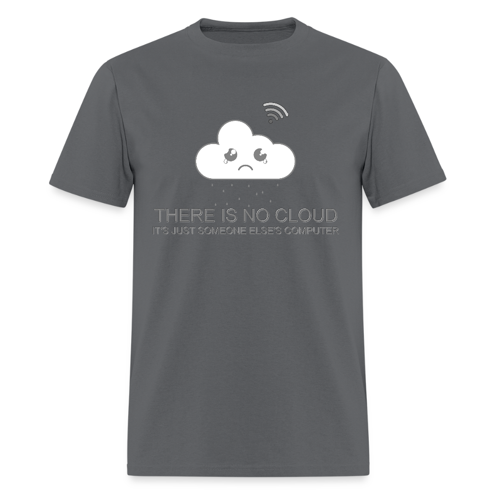 Computer Lover Gift, IT Professional Shirt, There Is No Cloud It's Just Someone Else's Computer Shirt, IT Technician Shirt - charcoal