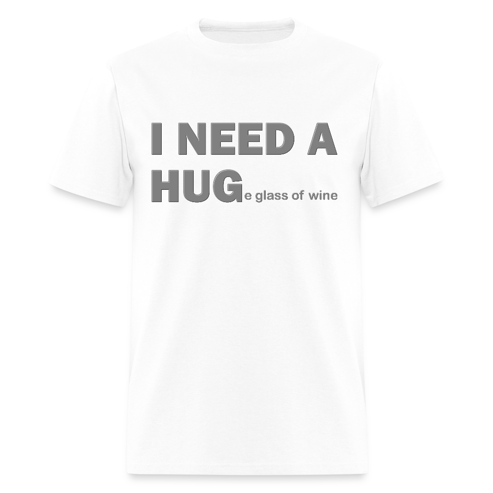 I Need A Hug Shirt, Huge Glass Of Wine Shirt, Lonely Sad Unhappy Shirt, Valentines Day Shirt, Funny Valentines Shirt,Valentines Gift For Her - white