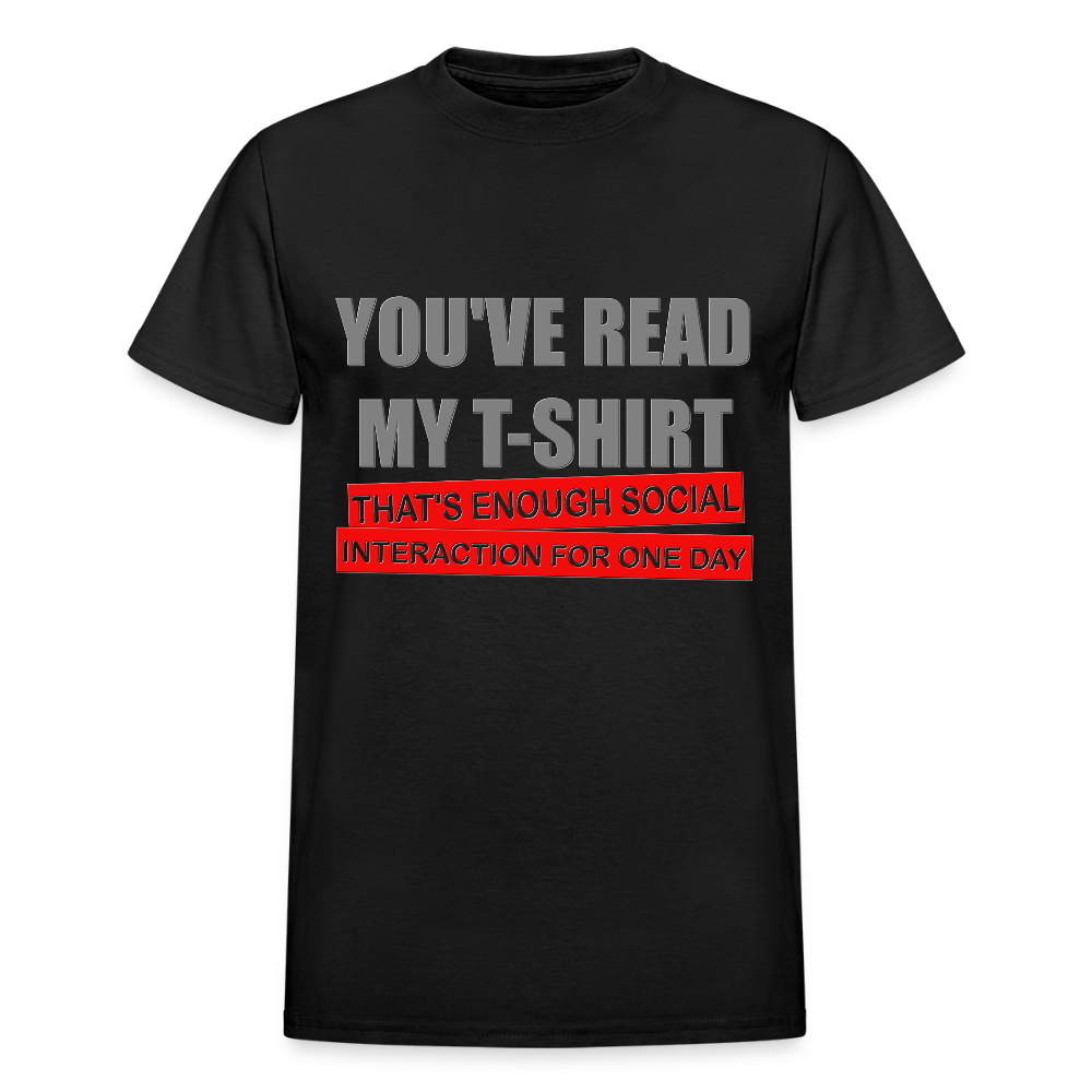You've Read My T-Shirt That's Enough Social Interaction For One Day Shirt, Adult Humor, Social Media Shirt, Funny Gift Idea For Him Her Boys Girls Shirt - black