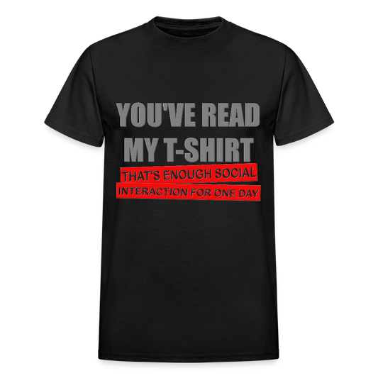 You've Read My T-Shirt That's Enough Social Interaction For One Day Shirt, Adult Humor, Social Media Shirt, Funny Gift Idea For Him Her Boys Girls Shirt - black