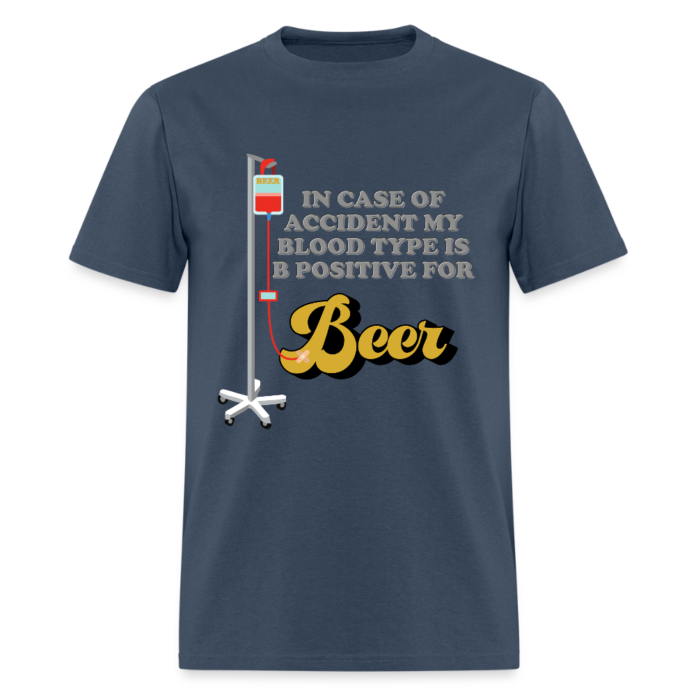 Beer Shirt, Drinking Shirt, Brewing Beer Shirt, Beer Geek, Craft Beer, In Case Of Accident My Blood Type Is B Positive For Beer Shirt -  blue dusk