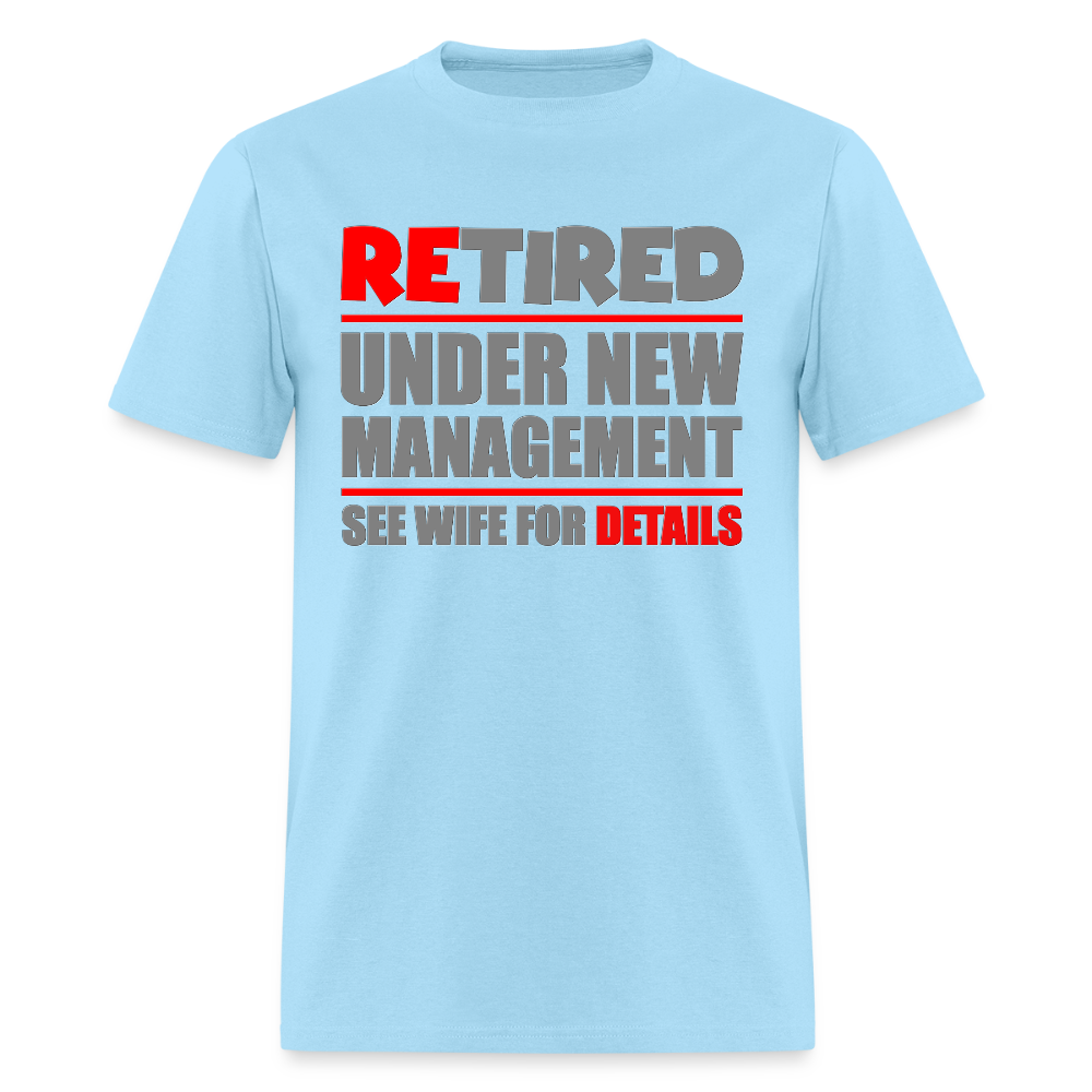 Retired Under New Management Shirt, See Wife For Details, Manage, Seniors, Pensioner, Grandparents, Funny Gift - powder blue