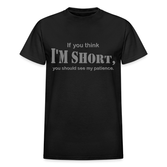 If You Think I'm Short You Should See My Patience Shirt, Gift For Him Her, Sarcastic Shirt, Funny Shirt, Sarcasm Shirt, For Men Women T Shirt - black