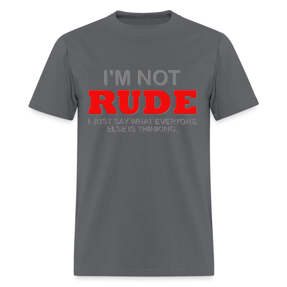 I'm Not Rude Shirt, Thinking Attitude Shirt, Funny Shirt, Humor Sarcastic Cool Shirt, Adult Novelty Shirt, Gift Idea T-Shirt - charcoal