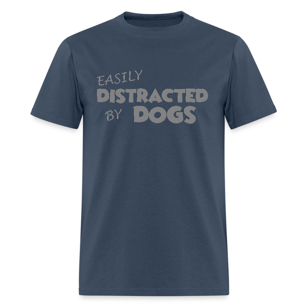 Easily Distracted By Dogs Shirt, Dog Lover Shirt, Dog Lover T-Shirt, Funny Dog Shirt, Dog Saying Shirt, Dog Slogan Shirt, Dog Tee -  blue dusk