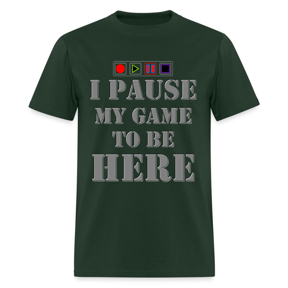 I paused my Game to Be Here Shirt, Gamer Shirt, Christmas Valentines Gift, Gamer Gift, Funny Gaming Shirt, Brothers Gift - forest green