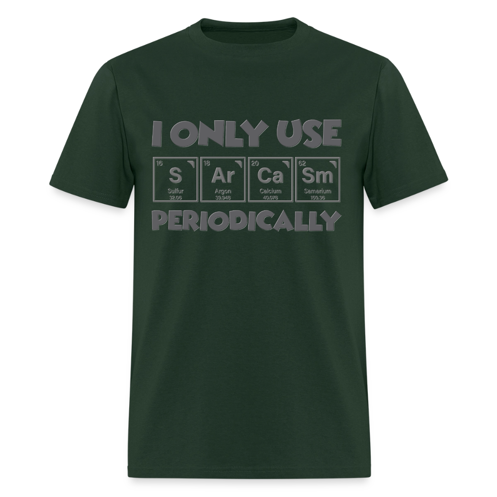 I Only Use Sarcasm Periodically Shirt, Science Shirt, Science Lover Shirt, Chemist Shirt, Chemistry Shirt, Science Gift, Funny Science, Scientist, Physics Shirt, Chemistry Teacher, Chemistry Student - forest green