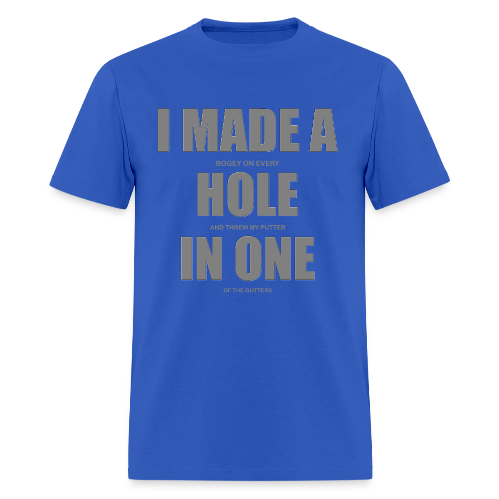 I Made a Hole In One Shirt, Hole In One, Golf Shirt, Gift For Him, Gift For Dad, Gift For Her, Birthday Golf Gift, Gifts For Friends, - royal blue
