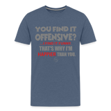 You Find It Offensive Shirt, Offensive Shirt, Adult Humor, Offensive SVG, Offensive T-Shirt, Insult Shirt, Funny Shirt, Fuck You, Funny Sayings, Gift For Him, Gift For Her, Offensive T Shirt, Gift For Dad - heather blue