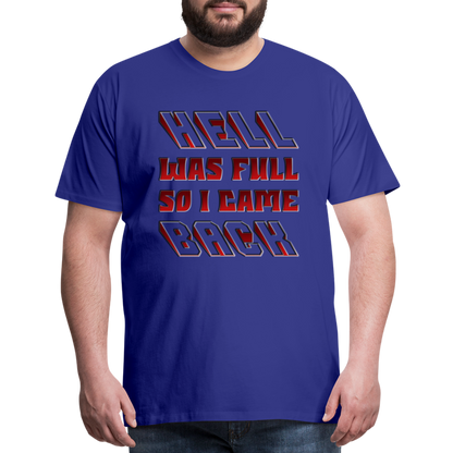 Hell Was Full So I Came Back Shirt, Hell Was Full Shirt, So I Came Back Shirt, Adult Humor, Hell SVG, Hell T-Shirt, Insult Shirt, Funny Shirt, Funny Sayings, Gift For Him, Gift For Her - royal blue