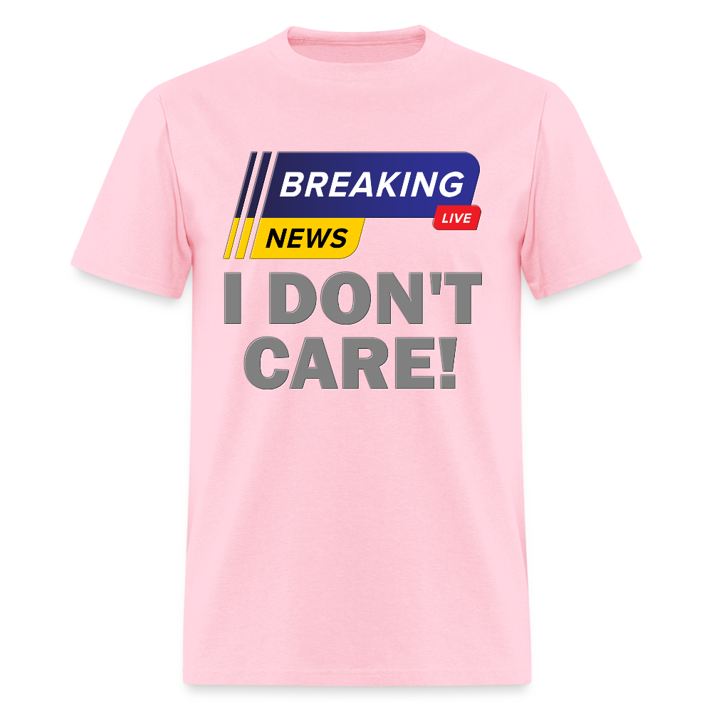 Breaking News Shirt, I Don't Care Shirt, Funny Shirt, Sarcastic Shirt, Gift For Him Her, Humor Sarcastic Tee, Breaking News I Don't Care Tee - pink