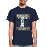 Personal Stalker Dog Lover Shirt, Pet Lover Shirt, Love My Dog More Than You, Funny Dog Shirt, Gift For Mom Dad, Bathroom Husky Dog T-Shirt - navy