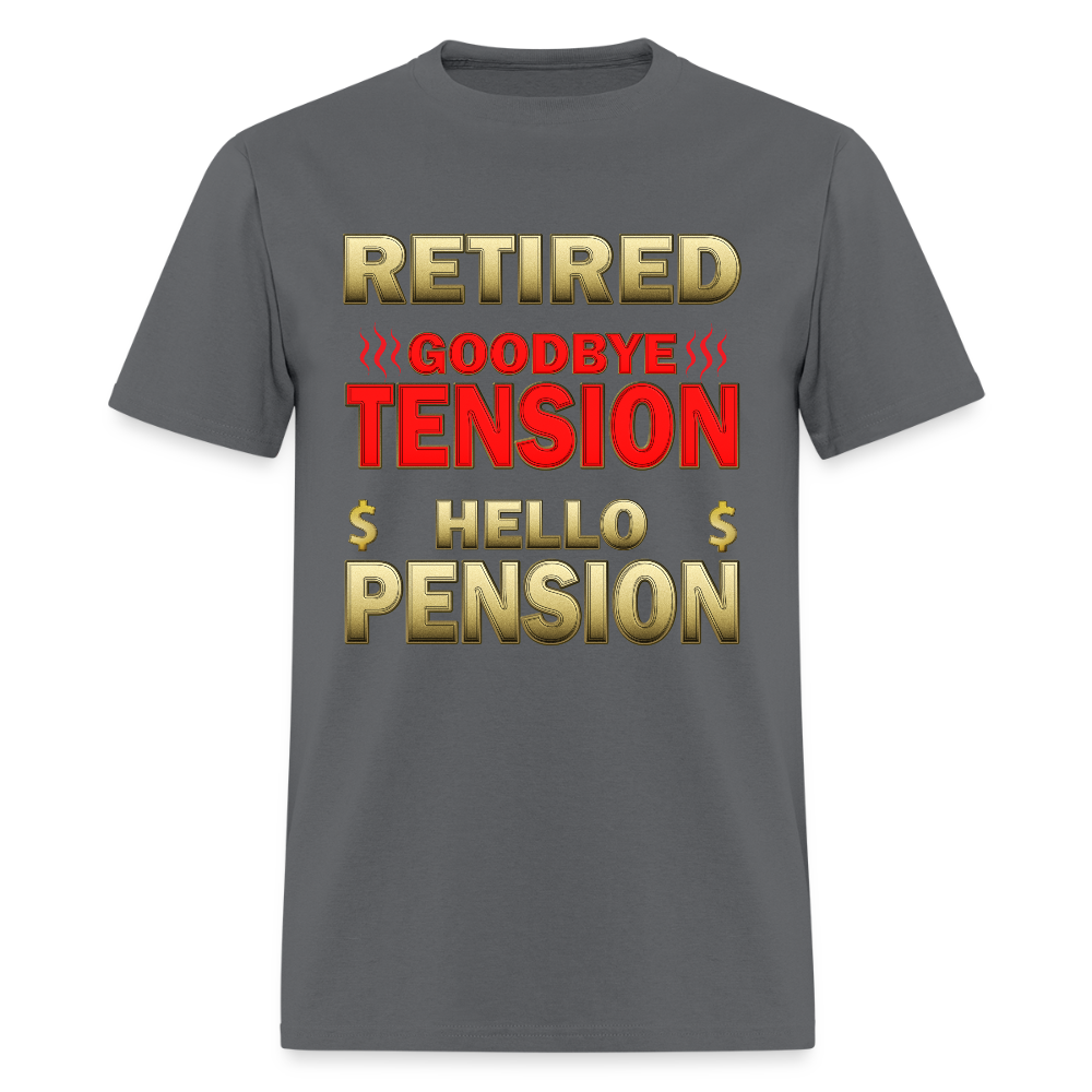 Retired Goodbye Tension Hello Pension Retirement Gift Funny Men's T Shirt Women Tee Gift For Him Her Money Shirt - charcoal