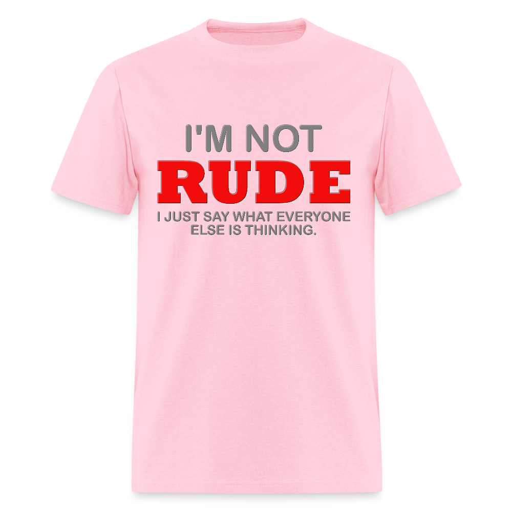 I'm Not Rude Shirt, Thinking Attitude Shirt, Funny Shirt, Humor Sarcastic Cool Shirt, Adult Novelty Shirt, Gift Idea T-Shirt - pink