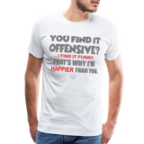 You Find It Offensive Shirt, Offensive Shirt, Adult Humor, Offensive SVG, Offensive T-Shirt, Insult Shirt, Funny Shirt, Fuck You, Funny Sayings, Gift For Him, Gift For Her, Offensive T Shirt, Gift For Dad - white