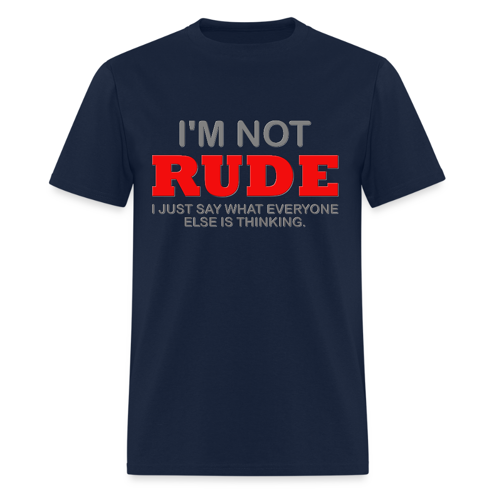 I'm Not Rude Shirt, Thinking Attitude Shirt, Funny Shirt, Humor Sarcastic Cool Shirt, Adult Novelty Shirt, Gift Idea T-Shirt - navy